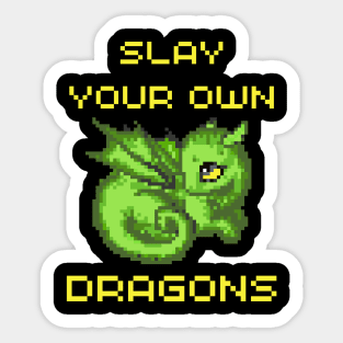 Slay your own Dragons Sticker